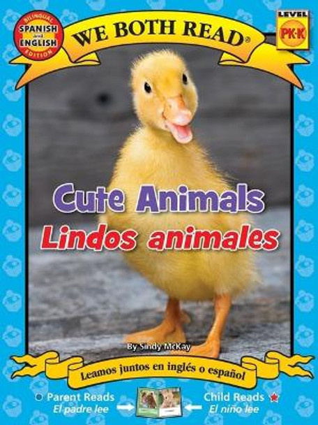 We Both Read: Cute Animals/Lindos Animales (Bilingual in English and Spanish) by Sindy McKay 9781601150592