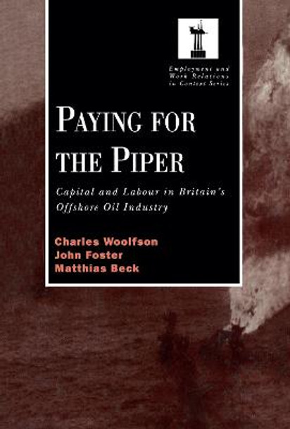 Paying for the Piper: Capital and Labour in Britain's Offshore Oil Industry by Charles Woolfson