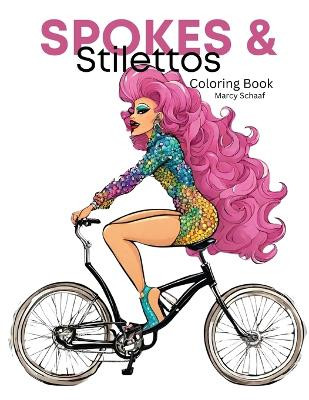 Spokes & Stilettos by Marcy Schaaf 9798869276643
