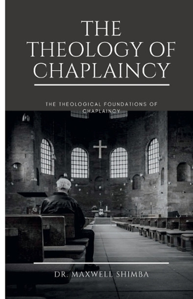 The Theology of Chaplaincy by Maxwell Shimba 9798330558735