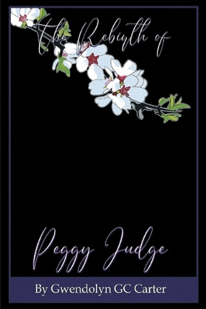 The Rebirth of Peggy Judge by Gwendolyn Gc Carter 9798894195544