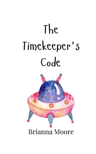 The Timekeeper's Code by Brianna Moore 9789908003832