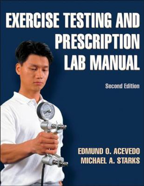 Exercise Testing and Prescription Lab Manual by Edmund O. Acevedo