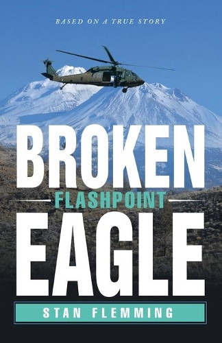 Broken Eagle: Flashpoint by Stan Flemming 9781480814776