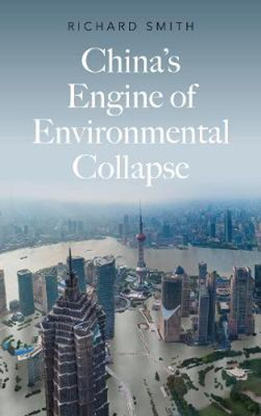 China's Engine of Environmental Collapse by Richard Smith