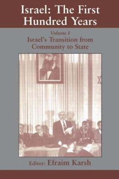 Israel: the First Hundred Years: Volume I: Israel's Transition from Community to State by Efraim Karsh