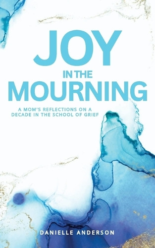 Joy in the Mourning by Danielle Anderson 9781952840555