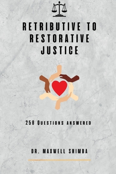 Retributive to Restorative Justice by Maxwell Shimba 9798330644322