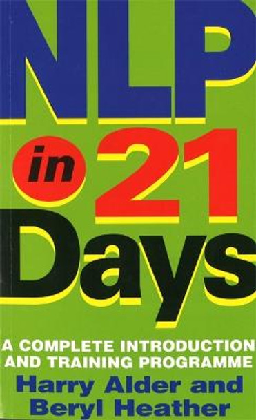 NLP In 21 Days: A complete introduction and training programme by Harry Alder
