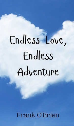 Endless Love, Endless Adventure by Frank O'Brien 9789908009025