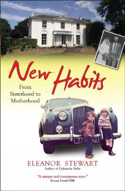 New Habits: From sisterhood to motherhood by Eleanor Stewart