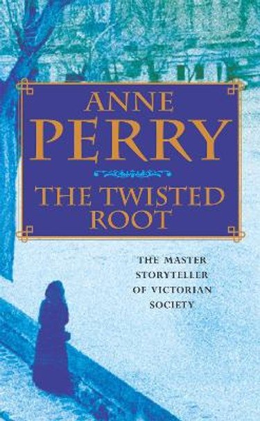 The Twisted Root (William Monk Mystery, Book 10): An elusive killer stalks the pages of this thrilling mystery by Anne Perry