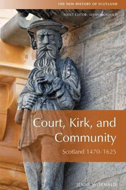 Court, Kirk and Community: Scotland 1470-1625 by Jenny Wormald