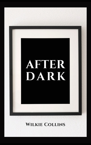 After Dark by Wilkie Collins 9782357284845