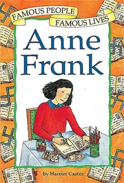 Famous People, Famous Lives: Anne Frank by Harriet Castor