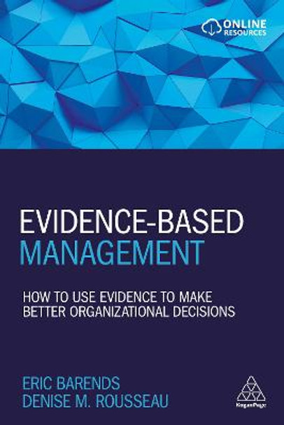 Evidence-Based Management: How to Use Evidence to Make Better Organizational Decisions by Eric Barends