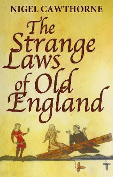 The Strange Laws Of Old England by Nigel Cawthorne