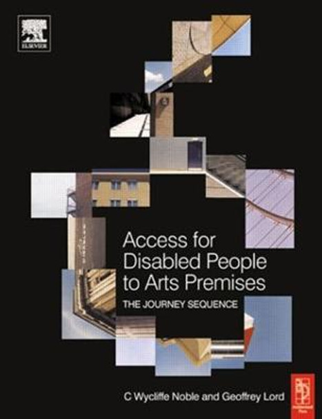 Access for Disabled People to Arts Premises: The Journey Sequence by C. Wycliffe Noble
