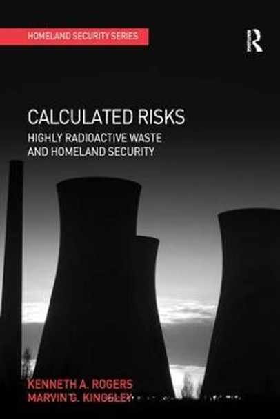 Calculated Risks: Highly Radioactive Waste and Homeland Security by Kenneth A. Rogers