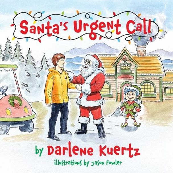 Santa's Urgent Call by Darlene Kuertz 9781614939825