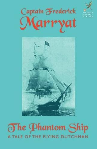 The Phantom Ship by Captain Frederick Marryat 9781587150906