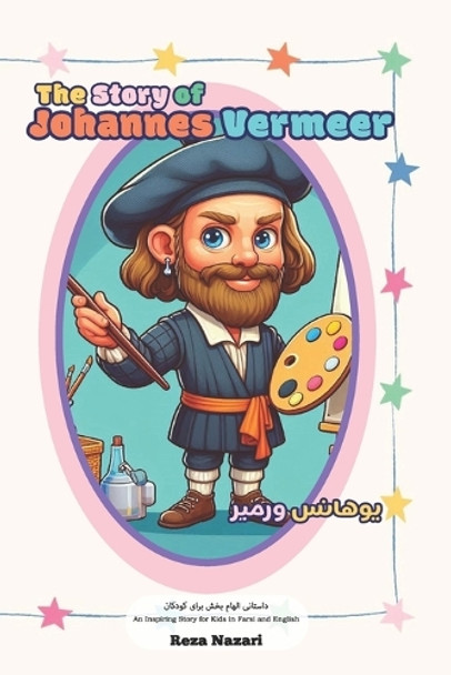 The Story of Johannes Vermeer: An Inspiring Story for Kids in Farsi and English by Reza Nazari 9798896471189