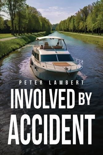 Involved by Accident by Peter Lambert 9798895184257