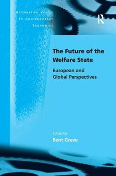 The Future of the Welfare State: European and Global Perspectives by Professor Bent Greve