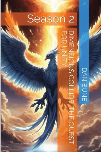 Dimensions Collide: The Quest For Unity: The Quest For Unity by Dan Bune 9798330279739