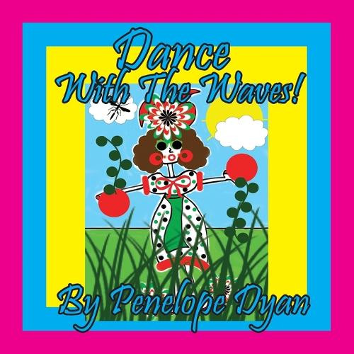 Dance With The Waves! by Penelope Dyan 9781614777625