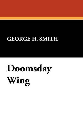 Doomsday Wing by George H Smith 9781434499233