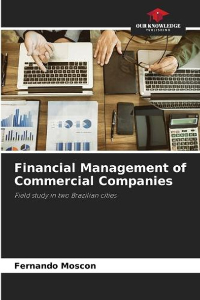 Financial Management of Commercial Companies by Fernando Moscon 9786208156640