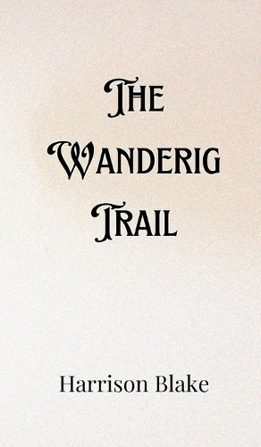 The Wandering Trail by Harrison Blake 9789916901045