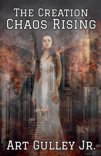 The Creation: Chaos Rising by Art Gulley, Jr 9798230534761