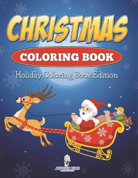 Christmas Coloring Book: Holiday Coloring Book Edition by Jupiter Kids 9798869454140