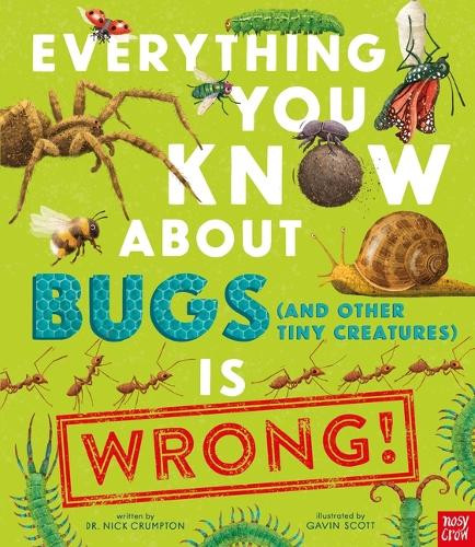 Everything You Know about Bugs (and Other Tiny Creatures) Is Wrong! by Gavin Scott 9798887770932