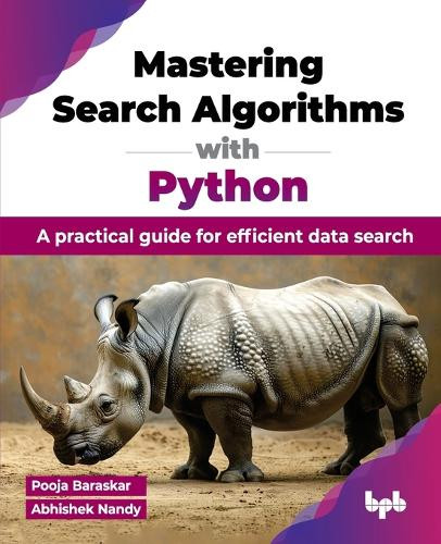 Mastering Search Algorithms with Python: A practical guide for efficient data search by Pooja Baraskar 9789355516244