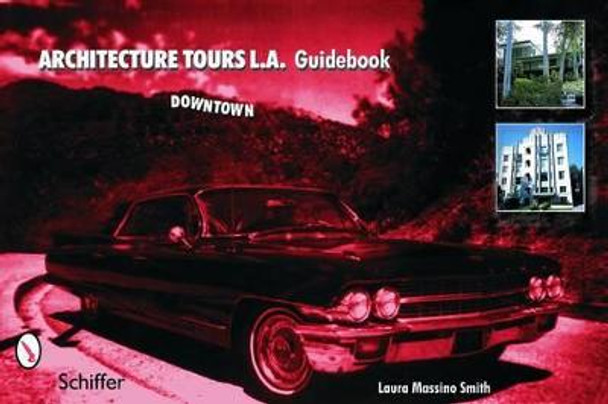 Architecture Tours L.A. Guidebook: Downtown by Laura Massino Smith