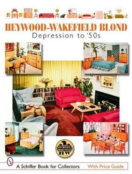 Heywood-Wakefield Blond: Depression to 50s by Donna S. Baker