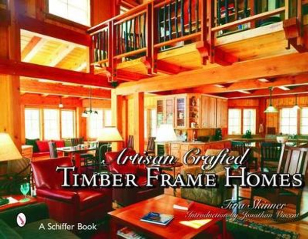Artisan Craftekinderd Timber Frame Homes by Tina Skinner