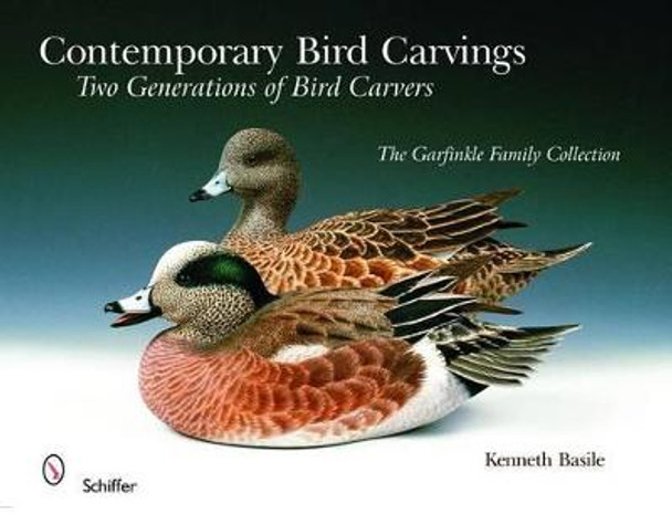 Contemporary Bird Carvings: Two Generations of Bird Carvers by Kenneth Basile