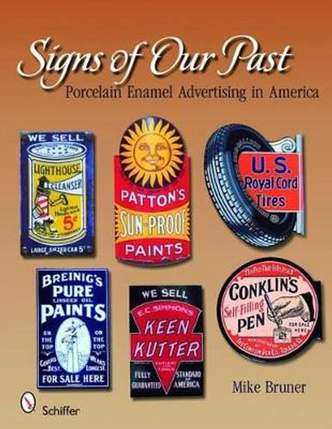 Signs of Our Past: Porcelain Enamel Advertising in America by Michael Bruner