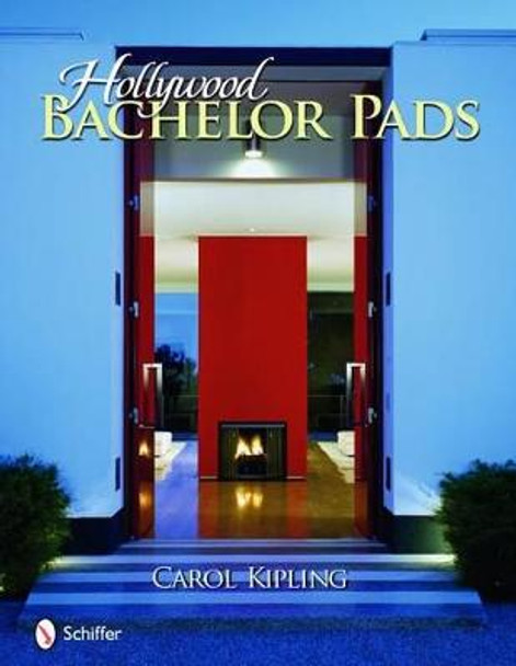 Hollywood Bachelor Pads by Carol Kipling