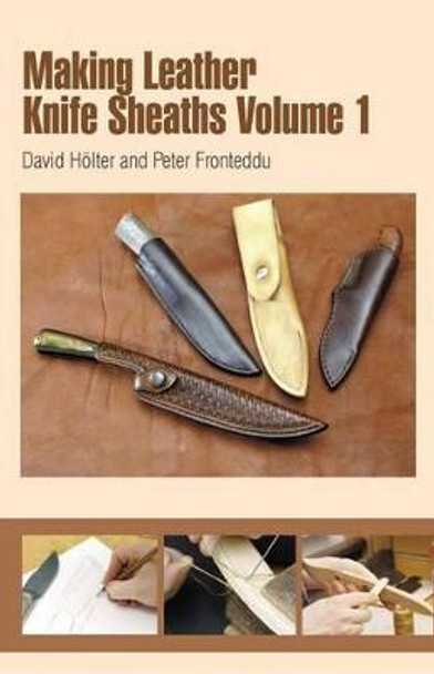 Making Leather Knife Sheaths, Volume 1 by David Holter