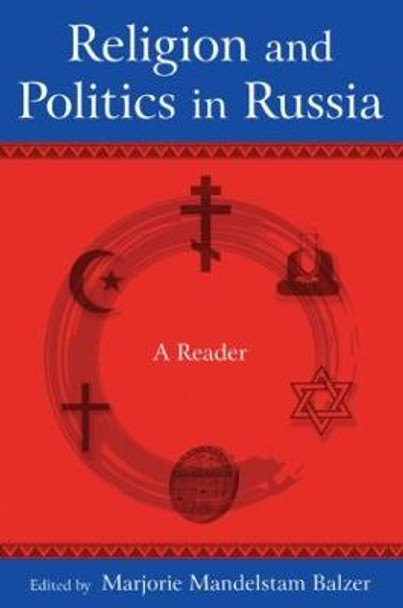 Religion and Politics in Russia: A Reader: A Reader by Marjorie Mandelstam Balzer