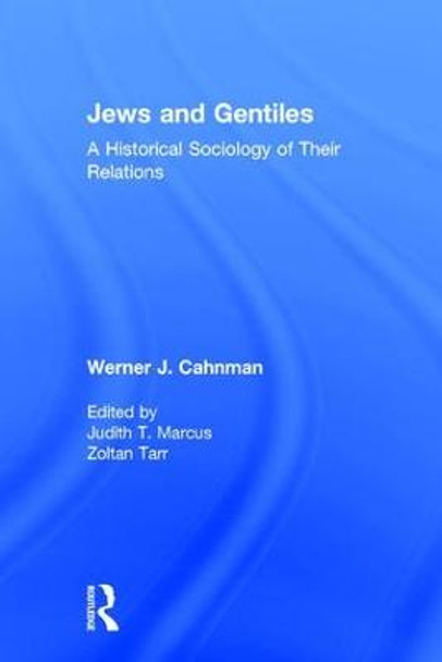 Jews and Gentiles: A Historical Sociology of Their Relations by Werner J. Cahnman