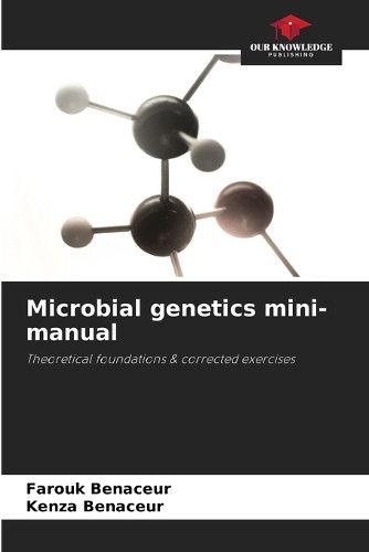 Microbial genetics mini-manual by Farouk Benaceur 9786208206444
