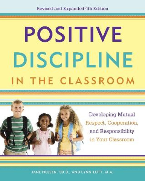 Positive Discipline In The Classroom by Lynn Lott