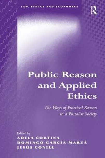 Public Reason and Applied Ethics: The Ways of Practical Reason in a Pluralist Society by Adela Cortina