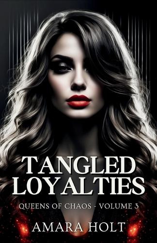 Tangled Loyalties by Amara Holt 9798330638901